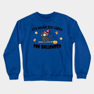 It's Never Too Early for Halloween 1 Crewneck Sweatshirt